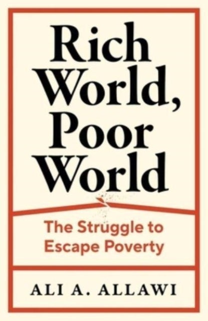 Rich World, Poor World – The Struggle to Escape Poverty - The Struggle to Escape Poverty