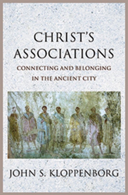 Christ¿s Associations - Connecting and Belonging in the Ancient City