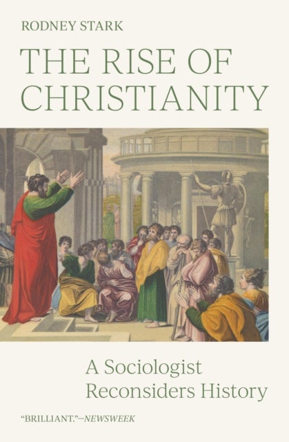 The Rise of Christianity – A Sociologist Reconsiders History - A Sociologist Reconsiders History