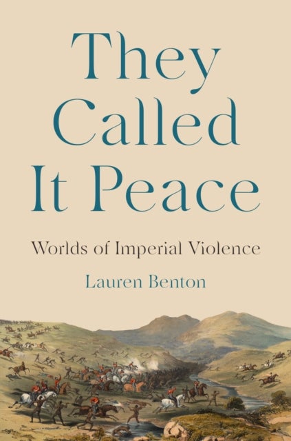 They Called It Peace - Worlds of Imperial Violence
