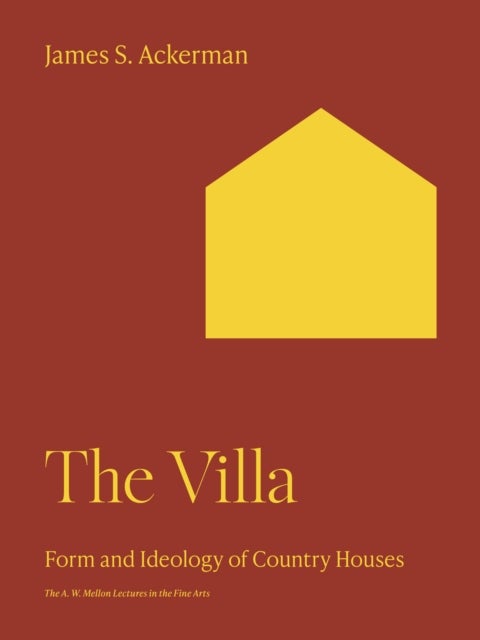 The Villa – Form and Ideology of Country Houses - Form and Ideology of Country Houses