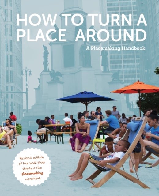 How to Turn a Place Around - A Placemaking Handbook