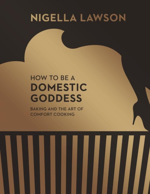 How To Be A Domestic Goddess - Baking and the Art of Comfort Cooking (Nigella Collection)