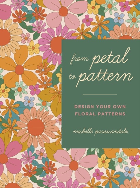 From Petal to Pattern - Design your own floral patterns. Draw on nature.