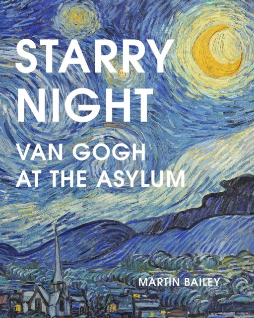 Starry Night - Van Gogh at the Asylum