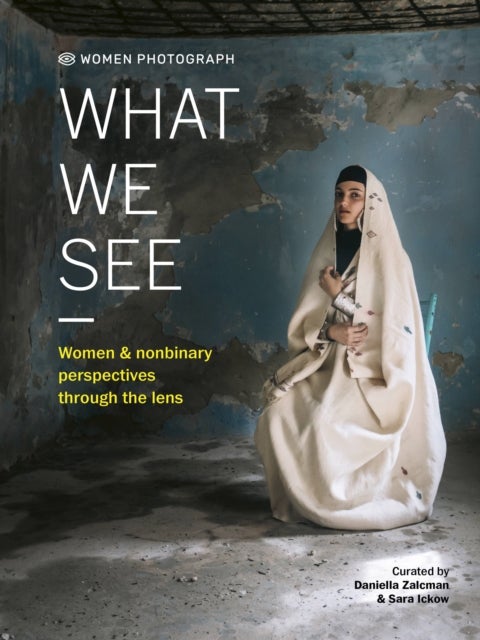 Women Photograph: What We See - Women and nonbinary perspectives through the lens
