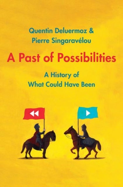 A Past of Possibilities – A History of What Could Have Been - A History of What Could Have Been
