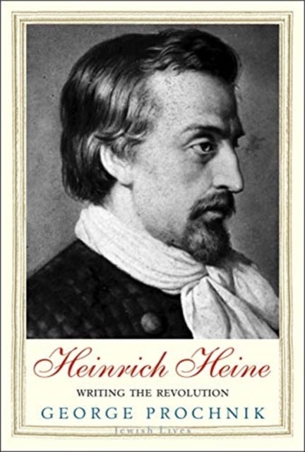 Heinrich Heine – Writing the Revolution - Writing the Revolution