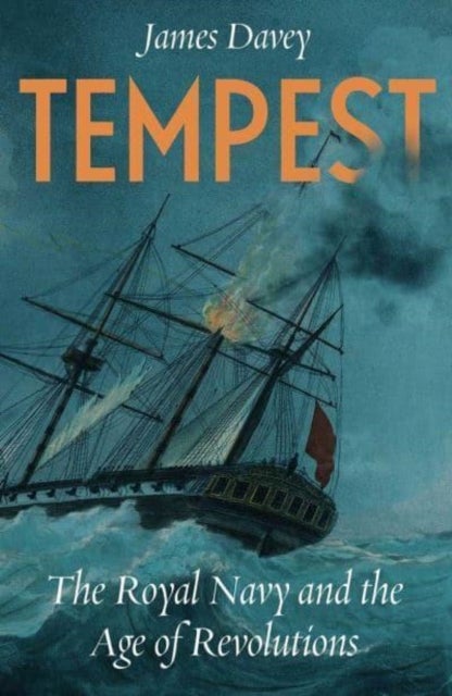 Tempest – The Royal Navy and the Age of Revolutions
