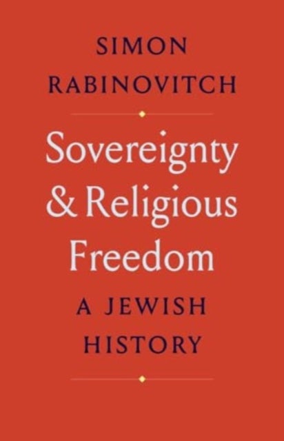 Sovereignty and Religious Freedom – A Jewish History - A Jewish History