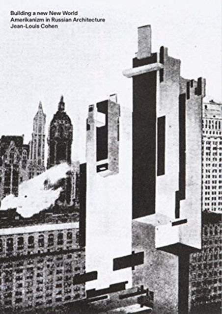 Building a new New World – Amerikanizm in Russian Architecture