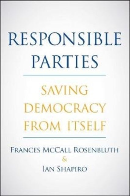 Responsible Parties – Saving Democracy from Itself