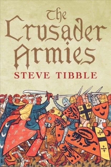 The Crusader Armies - 1099–1187