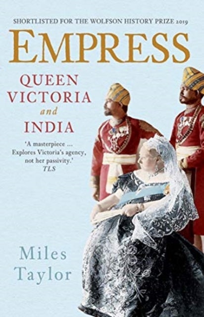 Empress – Queen Victoria and India - Queen Victoria and India