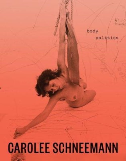 Carolee Schneemann - Body Politics