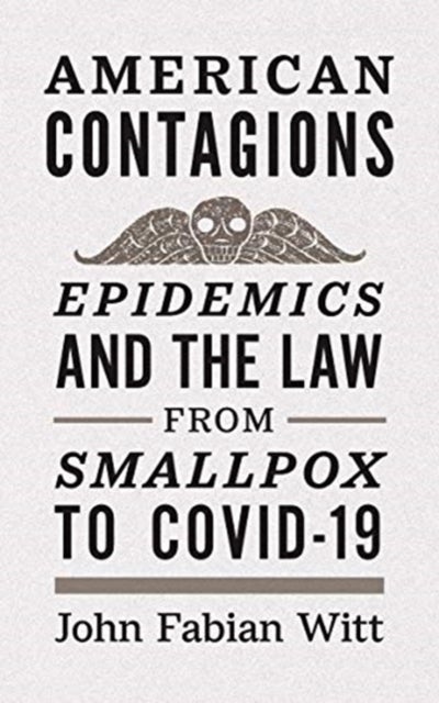 American Contagions - Epidemics and the Law from Smallpox to COVID-19