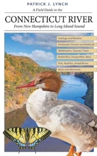 A Field Guide to the Connecticut River – From New Hampshire to Long Island Sound - From New Hampshire to Long Island Sound