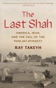 The Last Shah – America, Iran, and the Fall of the Pahlavi Dynasty