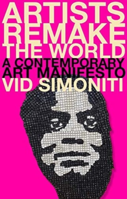 Artists Remake the World – A Contemporary Art Manifesto - A Contemporary Art Manifesto