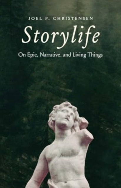 Storylife – On Epic, Narrative, and Living Things - On Epic, Narrative, and Living Things