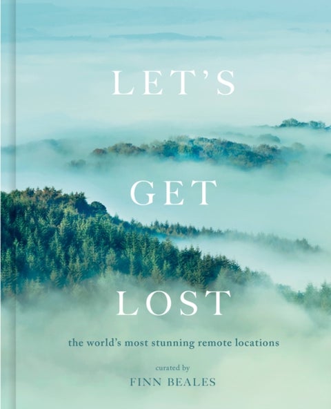 Let's Get Lost - the world's most stunning remote locations