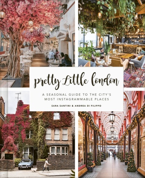 Pretty Little London - A Seasonal Guide to the City's Most Instagrammable Places