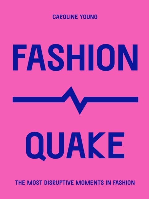 FashionQuake - The Most Disruptive Moments in Fashion