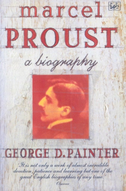 Marcel Proust - A Biography
