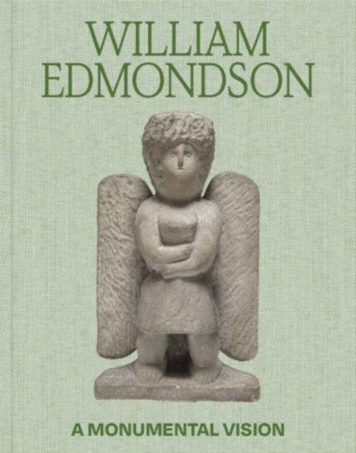 William Edmondson – A Monumental Vision