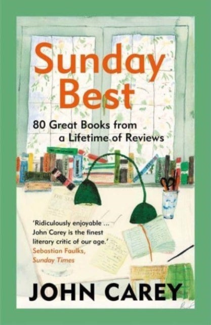 Sunday Best – 80 Great Books from a Lifetime of Reviews - 80 Great Books from a Lifetime of Reviews