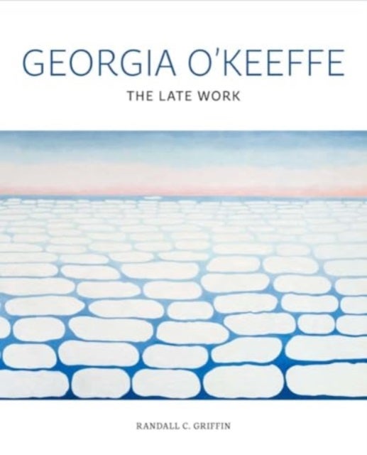 Georgia O'Keeffe - The Late Work