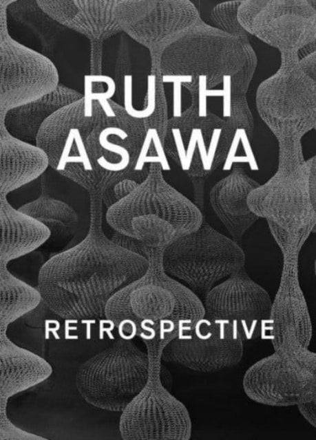 Ruth Asawa - Retrospective