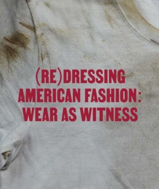(Re)Dressing American Fashion – Wear as Witness - Wear as Witness