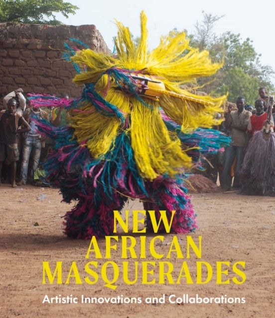 New African Masquerades – Artistic Innovations and Collaborations - Artistic Innovations and Collaborations