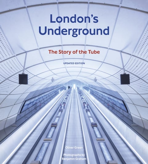 London's Underground, Updated Edition - The Story of the Tube