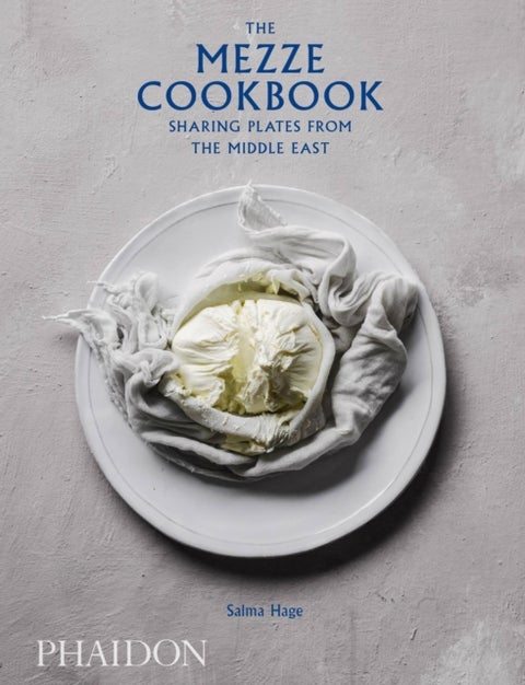 The Mezze Cookbook - Sharing Plates from the Middle East