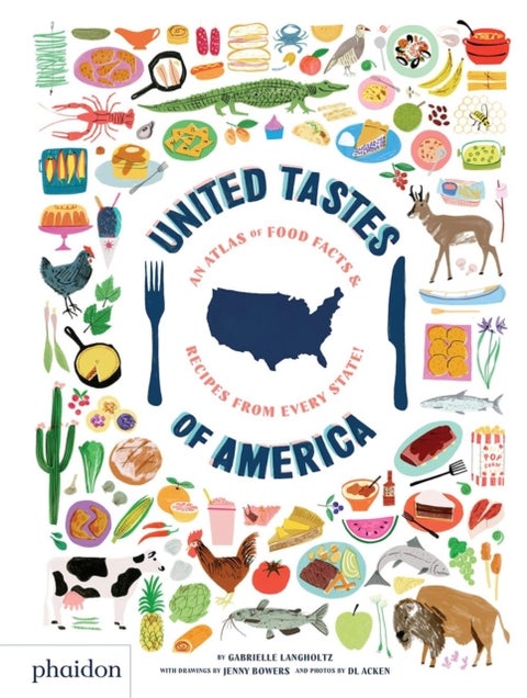 United Tastes of America - An Atlas of Food Facts & Recipes from Every State!