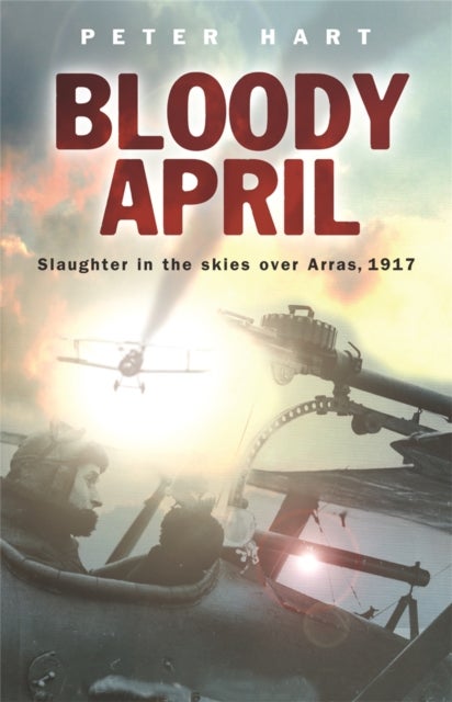 Bloody April - Slaughter in the Skies over Arras, 1917