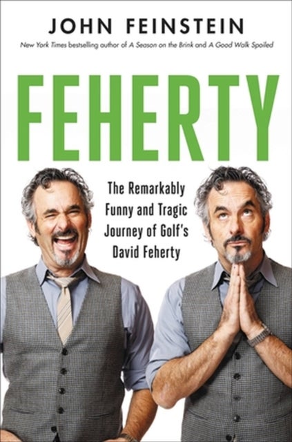 Feherty - The Remarkably Funny and Tragic Journey of Golf's David Feherty