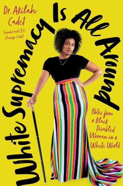 White Supremacy Is All Around - Notes from a Black Disabled Woman in a White World