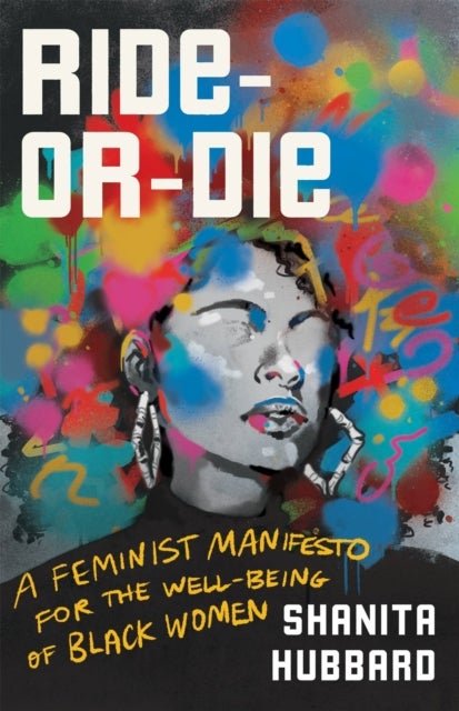 Ride-Or-Die - A Feminist Manifesto for the Well-Being of Black Women