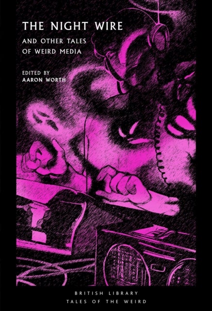 The Night Wire - and Other Tales of Weird Media