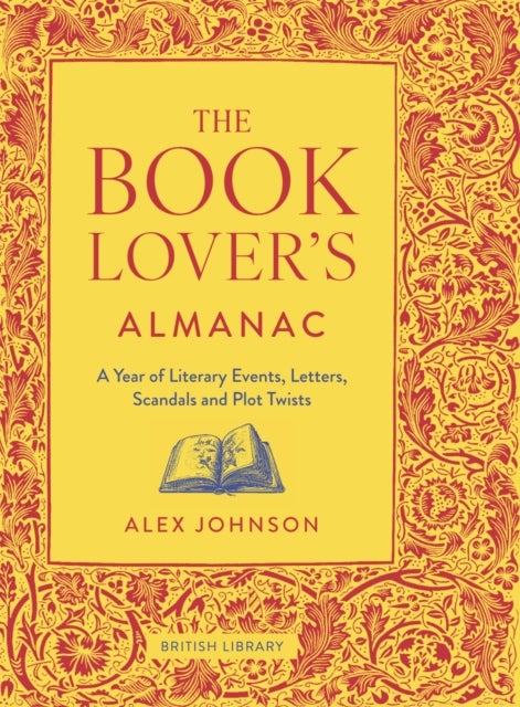 Book Lover''s Almanac - A Year of Literary Events, Letters, Scandals and Plot Twists
