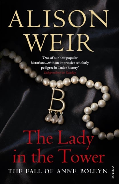 Lady In The Tower - The Fall of Anne Boleyn (Queen of England Series)