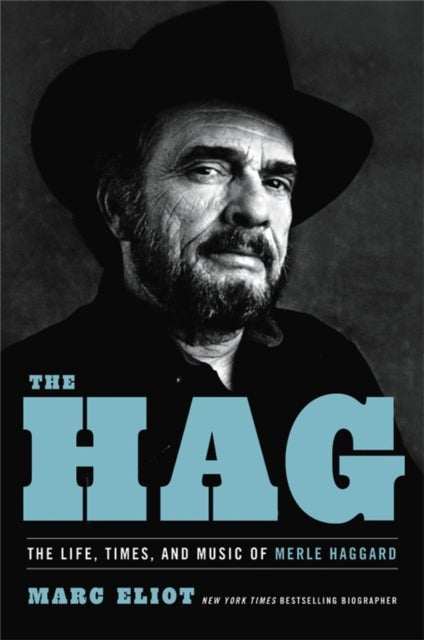 The Hag - The Life, Times, and Music of Merle Haggard