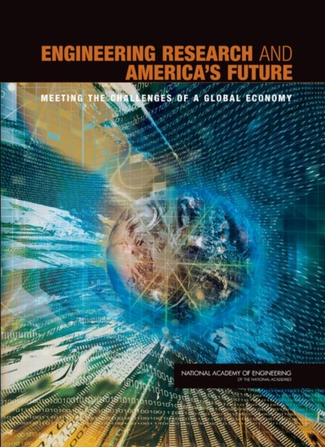 Engineering Research and America''s Future - Meeting the Challenges of a Global Economy