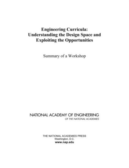 Engineering Curricula - Understanding the Design Space and Exploiting the Opportunities: Summary of a Workshop