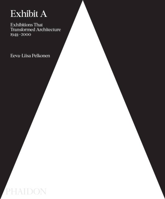 Exhibit A - Exhibitions that Transformed Architecture, 1948-2000