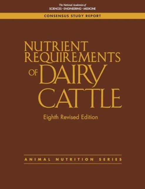 Nutrient Requirements of Dairy Cattle - Eighth Revised Edition