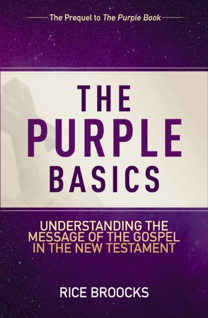 The Purple Basics - Understanding the Message of the Gospel in the New Testament (Biblical Foundations for Discipleship and Evangelism)